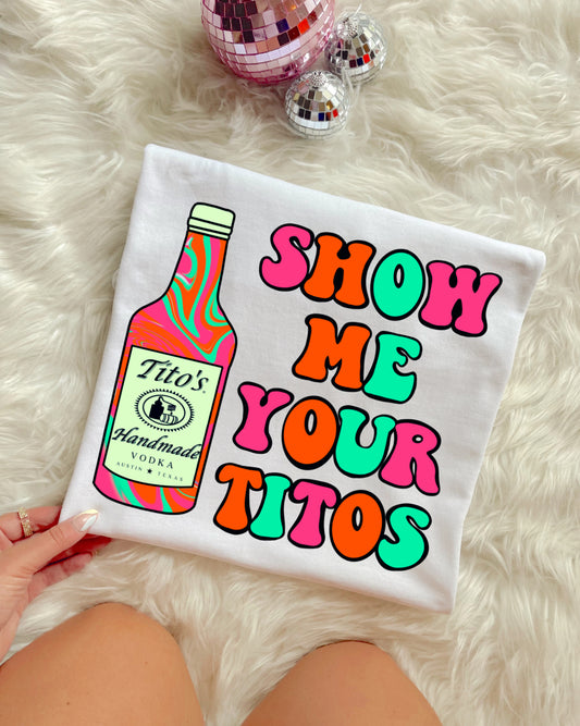 Show Me Your Titos Tee