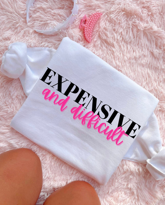 Expensive & Difficult Tee/Sweatshirt 💅🏻